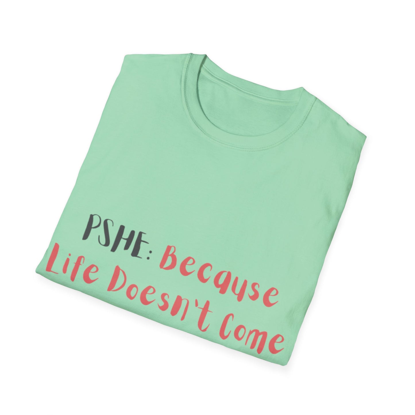 PSHE: Because life doesn't come with a manual Unisex T-Shirt