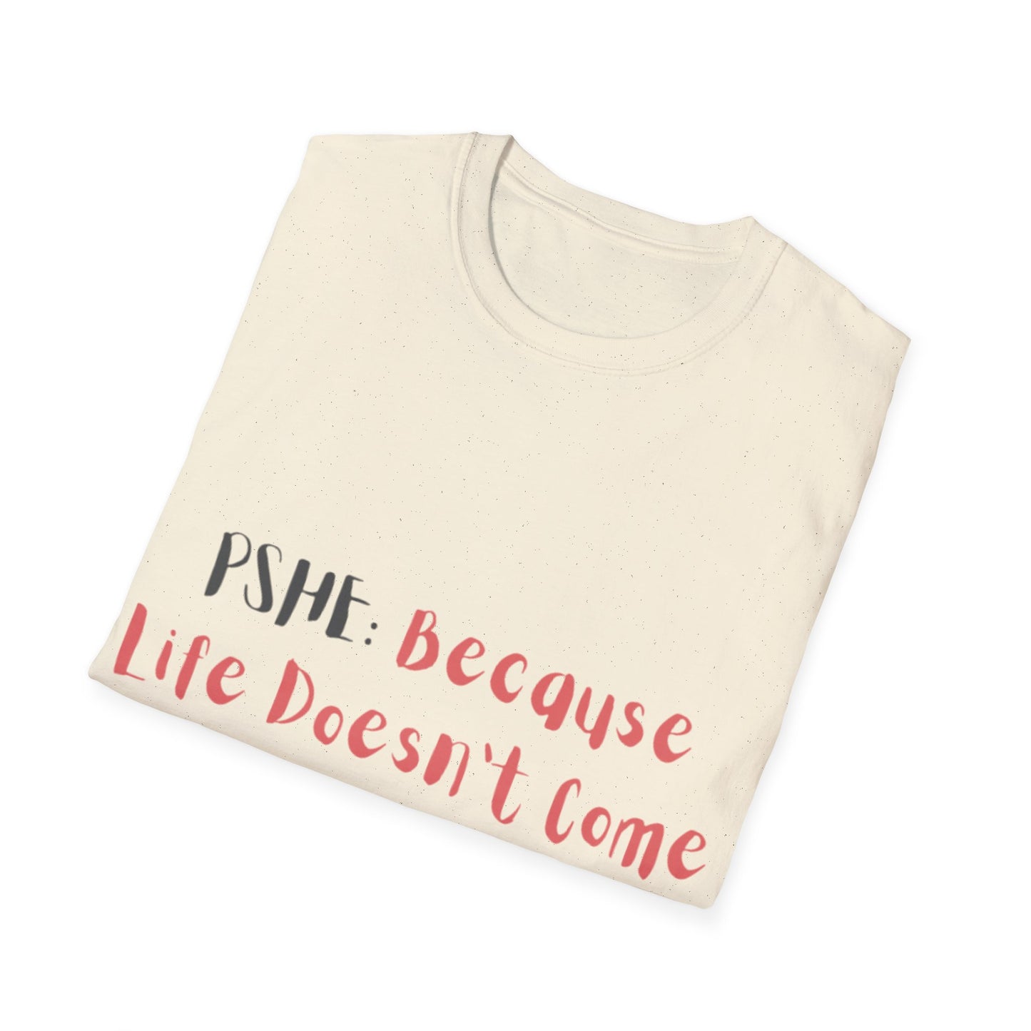 PSHE: Because life doesn't come with a manual Unisex T-Shirt