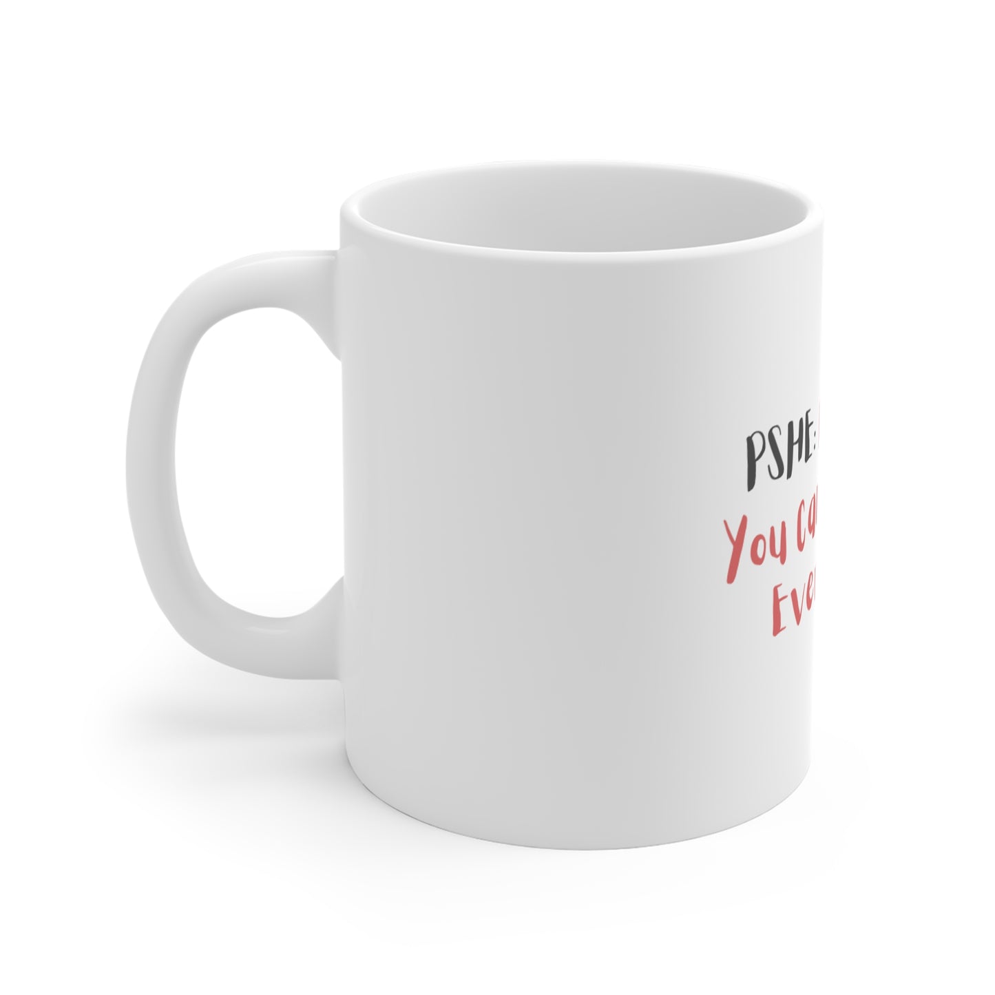 PSHE: Because you can't Google everything White Mug