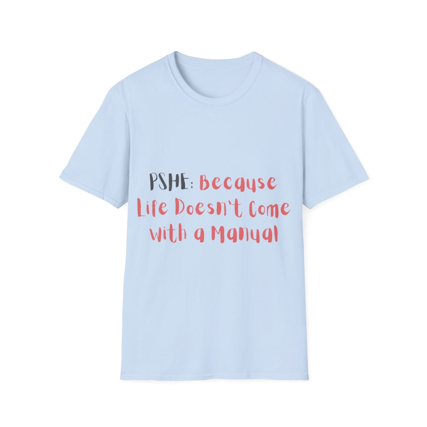 PSHE: Because life doesn't come with a manual Unisex T-Shirt