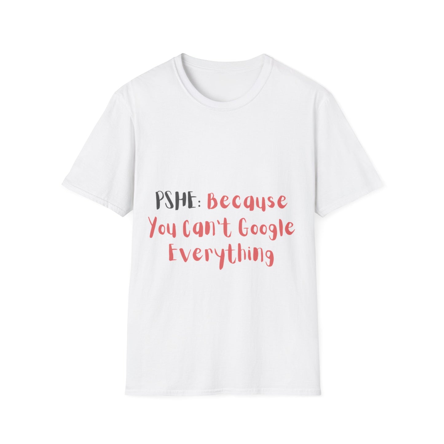 PSHE: Because you can't Google everything Unisex T-Shirt