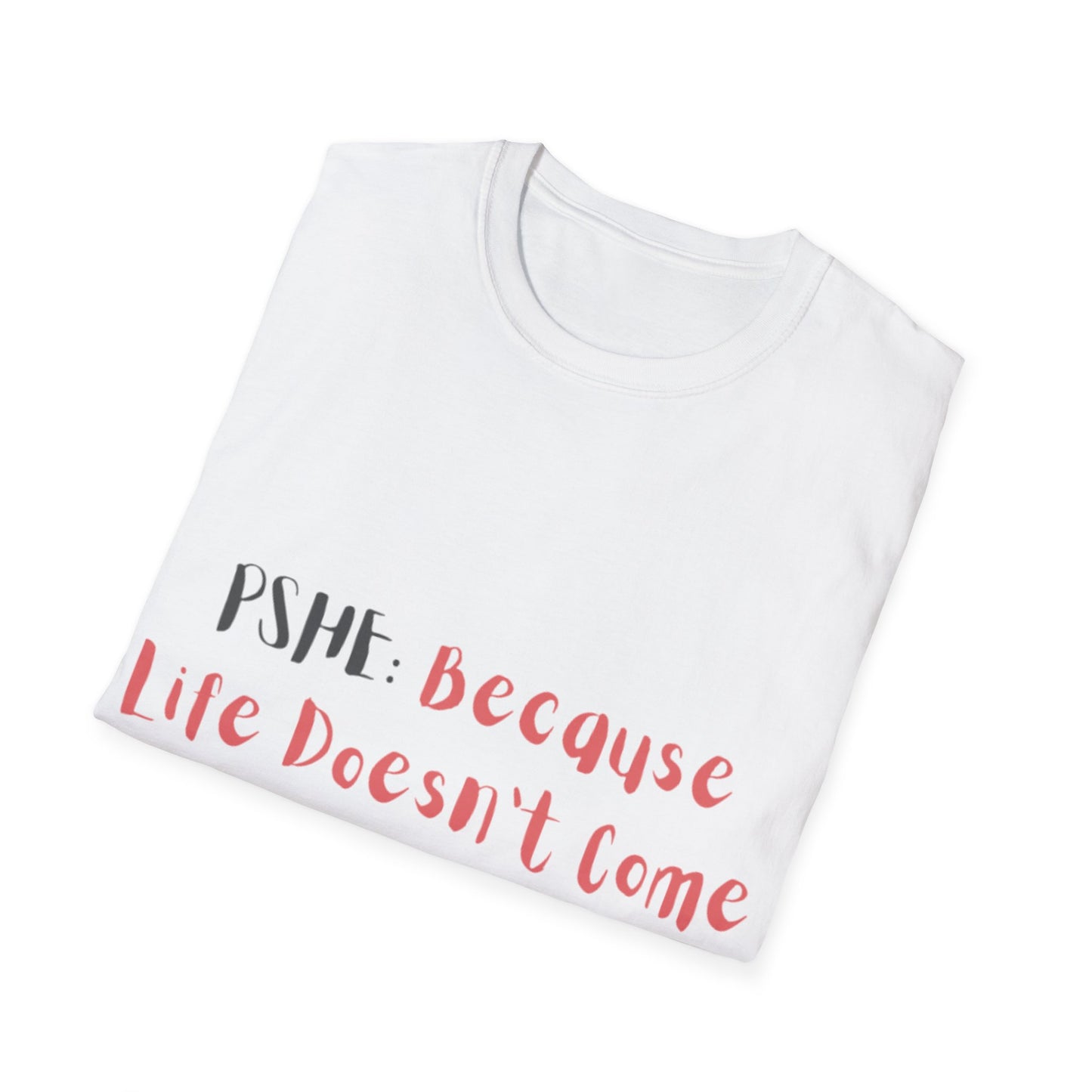 PSHE: Because life doesn't come with a manual Unisex T-Shirt