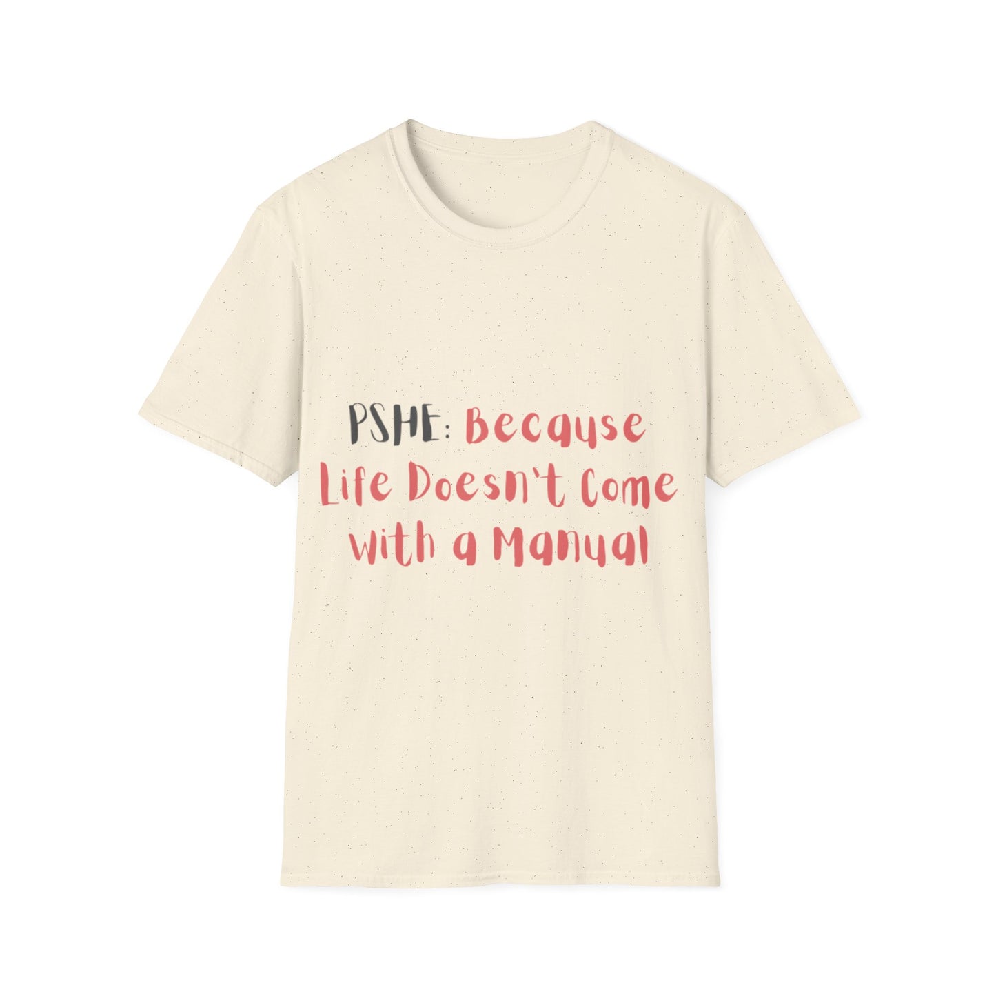 PSHE: Because life doesn't come with a manual Unisex T-Shirt