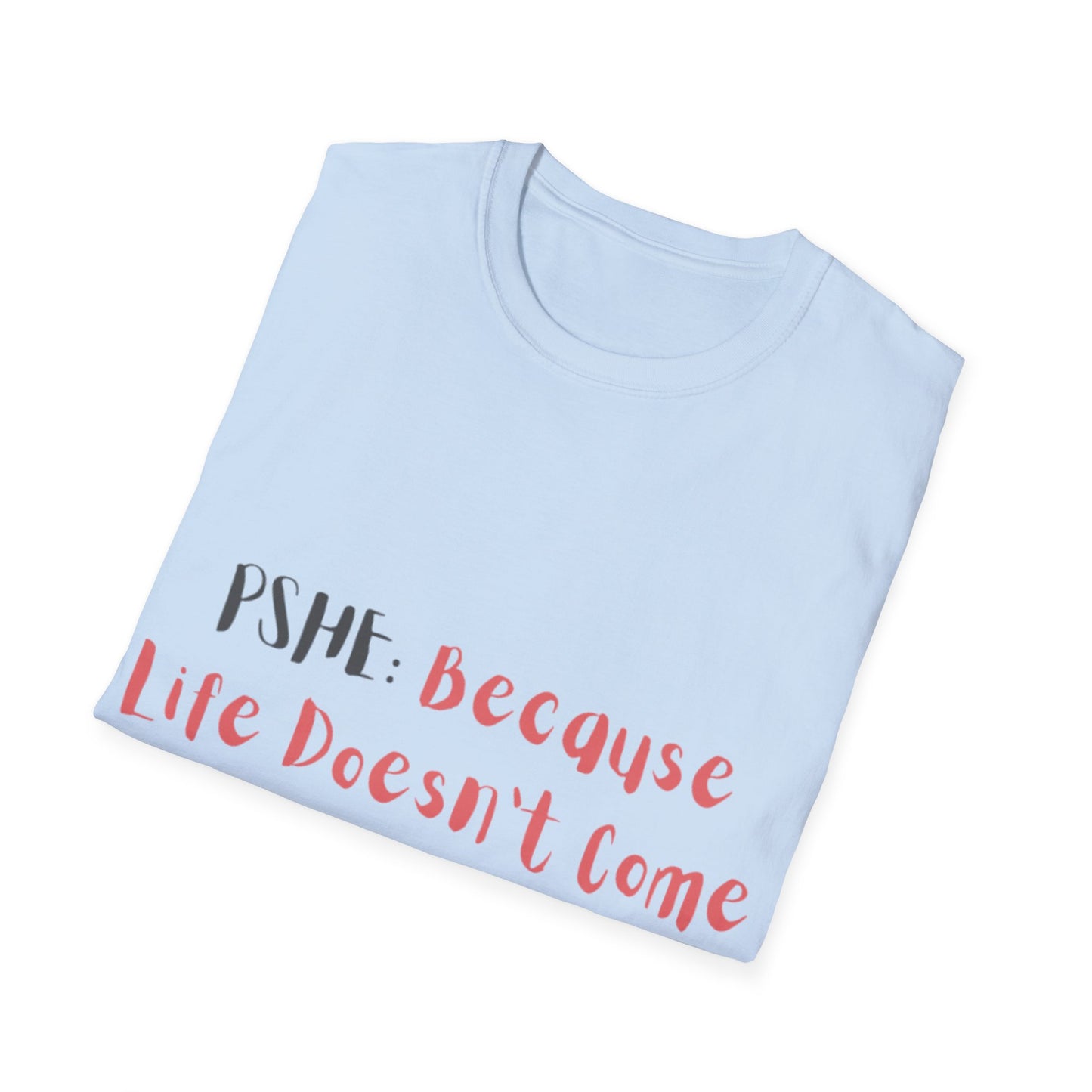 PSHE: Because life doesn't come with a manual Unisex T-Shirt